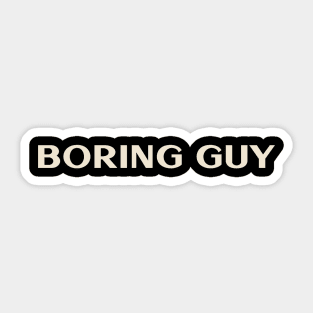 Boring Guy That Guy Funny Ironic Sarcastic Sticker